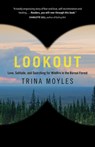 Lookout: Love, Solitude, and Searching for Wildfire in the Boreal Forest - Trina Moyles - 9780735279933