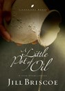 A Little Pot of Oil - Jill Briscoe - 9780735291553