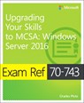 Exam Ref 70-743 Upgrading Your Skills to MCSA - Charles Pluta - 9780735697430