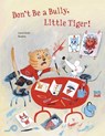 Don't Be A Bully, Little Tiger - Carol Roth ; Rashin Kheiriyeh - 9780735844957
