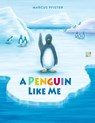 A Penguin Like Me - Marcus Pfister ; David Henry Wilson - 9780735845589