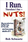 I Run, Therefore I am - Nuts! - Bob Schwartz ; B.K. Taylor - 9780736040358