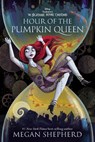Hour of the Pumpkin Queen - Megan Shepherd - 9780736447607