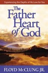 The Father Heart of God: Experiencing the Depths of His Love for You - Floyd McClung - 9780736912150