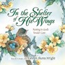 In the Shelter of His Wings - Carolyn Shores Wright - 9780736913386