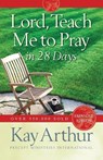 Arthur, K: Lord, Teach Me to Pray in 28 Days - Kay Arthur - 9780736923606