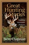 Great Hunting Stories - Steve Chapman - 9780736928144