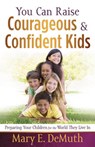 You Can Raise Courageous & Confident Kids - DeMuth, Mary E. - 9780736929714