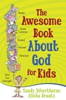 The Awesome Book About God for Kids - Sandy Silverthorne - 9780736951593