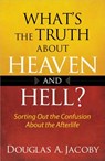 What's the Truth About Heaven and Hell - Douglas Jacoby - 9780736951722