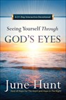 Seeing Yourself Through God's Eyes: A 31-Day Interactive Devotional - June Hunt - 9780736964579