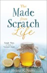 The Made-From-Scratch Life: Simple Ways to Create a Natural Home - Melissa K. Norris - 9780736965347