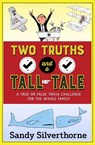 Two Truths and a Tall Tale: A True or False Trivia Challenge for the Whole Family - Sandy Silverthorne - 9780736969000