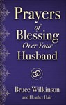 Prayers of Blessing Over Your Husband - Bruce Wilkinson - 9780736971812