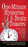 One-Minute Mysteries and Brain Teasers: Good Clean Puzzles for Kids of All Ages - Sandy Silverthorne - 9780736973960