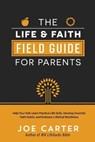 The Life & Faith Field Guide for Parents - CARTER,  Joe - 9780736974486