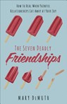 The Seven Deadly Friendships - Mary E. DeMuth - 9780736974868