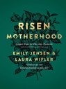 Risen Motherhood - Emily A. Jensen ; Laura Wifler - 9780736976220