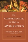 The Comprehensive Guide to Apologetics - Joseph M. Holden - 9780736985734
