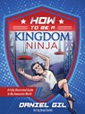 How to Be a Kingdom Ninja: A Fully Illustrated Guide to My Awesome World - Daniel Gil - 9780736987165