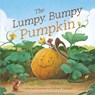 The Lumpy, Bumpy Pumpkin: A Story about Finding Your Perfect Purpose - Sydney Hanson - 9780736987349