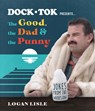 Dock Tok Presents…The Good, the Dad, and the Punny - Logan Lisle - 9780736988193