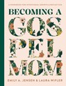Becoming a Gospel Mom: A Workbook for Intentional Growth and Reflection - Emily A. Jensen - 9780736988568
