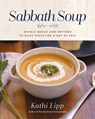 Sabbath Soup: Weekly Menus and Rhythms to Make Space for a Day of Rest - Kathi Lipp - 9780736988629