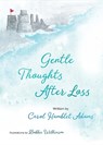 Gentle Thoughts After Loss - Carol Hamblet Adams - 9780736989015