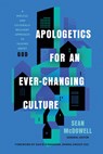 Apologetics for an Ever-Changing Culture: A Biblical and Culturally Relevant Approach to Talking about God - Sean McDowell - 9780736989275