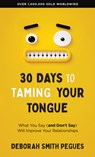 30 Days to Taming Your Tongue: What You Say (and Don't Say) Will Improve Your Relationships - Deborah Smith Pegues - 9780736990004