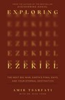 Exploring Ezekiel: The Next Big War, Earth's Final Days, and Your Eternal Destination - Amir Tsarfati - 9780736990639