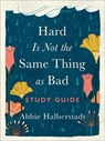 Halberstadt, A: Hard Is Not the Same Thing as Bad Study Guid - Abbie Halberstadt - 9780736991018