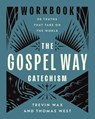 The Gospel Way Catechism Workbook - Trevin Wax ; Thomas West - 9780736991438