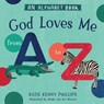 God Loves Me from A to Z - Katie Kenny Phillips - 9780736992299