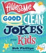 Awesome Good Clean Jokes for Kids - Bob Phillips - 9780736992398