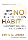 How to Say No to a Stubborn Habit - Erwin W. Lutzer - 9780736992770