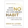 How to Say No to a Stubborn Habit - Erwin W. Lutzer - 9780736992770