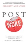 Post Woke - Neil Shenvi ; Pat Sawyer - 9780736992831
