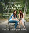 The 7 Skills to Lasting Health - Pearl Barrett ; Serene Allison - 9780736994613