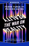 The War on Reality Workbook - Dr. Frank Turek ; Phoenix Hayes - 9780736995023