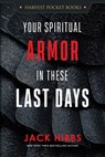 Your Spiritual Armor in These Last Days - Jack Hibbs - 9780736995047