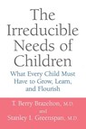 The Irreducible Needs Of Children - Stanley Greenspan ; T. Berry Brazelton - 9780738205168