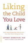 Liking the Child You Love - Jeffrey Bernstein - 9780738212616