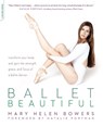 Ballet Beautiful - Mary Helen Bowers - 9780738215907