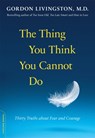 The Thing You Think You Cannot Do - Dr Gordon Livingston - 9780738216508