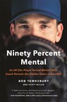 Ninety Percent Mental - Bob Tewksbury ; Scott Miller - 9780738234908