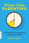 Prime-Time Parenting - Heather Miller - 9780738284620