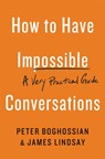 How to Have Impossible Conversations - Peter Boghossian ; James Lindsay - 9780738285320