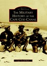The Military History of the Cape Cod Canal - Captain Gerald W. Butler - 9780738510095